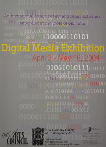 An invitational exhibit of art and other activities using electronic tools of our time Digital Media Exhibition April 3-May 16, 2004