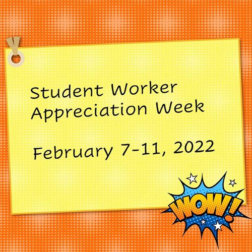 Student Worker Appreciation Week February 7-11 2022. Image of cartoon "Wow!"